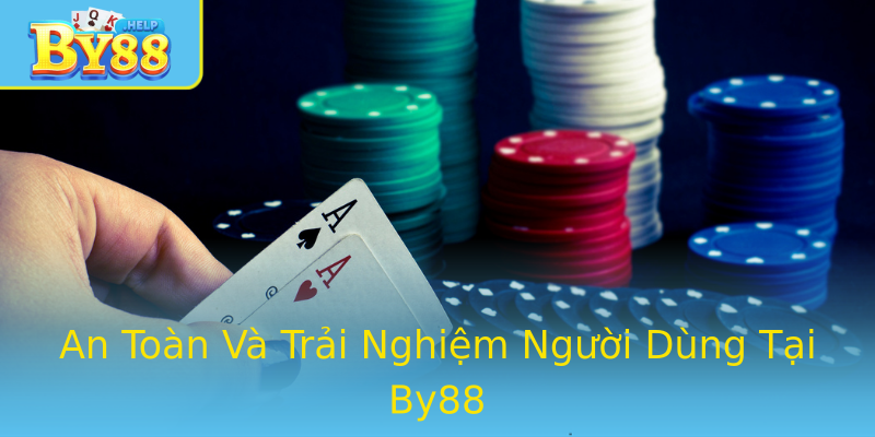 An Toàn Và Trải Nghiệm Người Dùng Tại By88