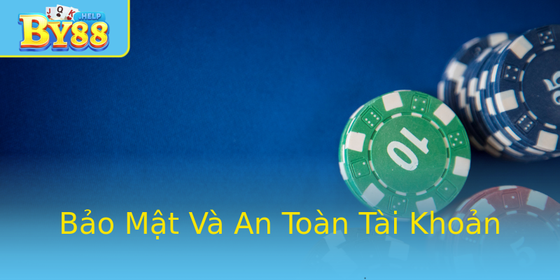 Bảo Mật Và An Toàn Tài Khoản