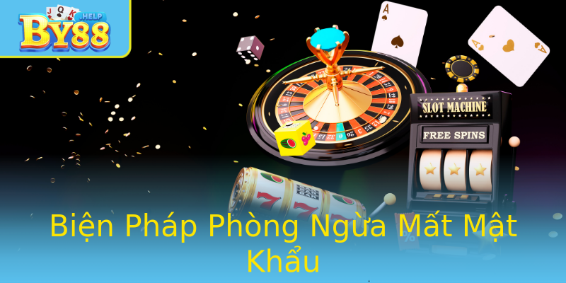 Biện Pháp Phòng Ngừa Mất Mật Khẩu Biện Pháp Phòng Ngừa Mất Mật Khẩu