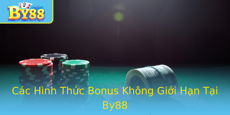 Các Hình Thức Bonus Không Giới Hạn Tại By88