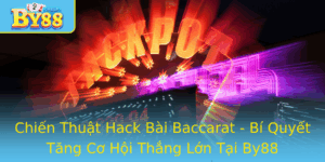 Chien Thuat Hack Bai Baccarat Bi Quyet Tang Co Hoi Thang Lon Tai By88