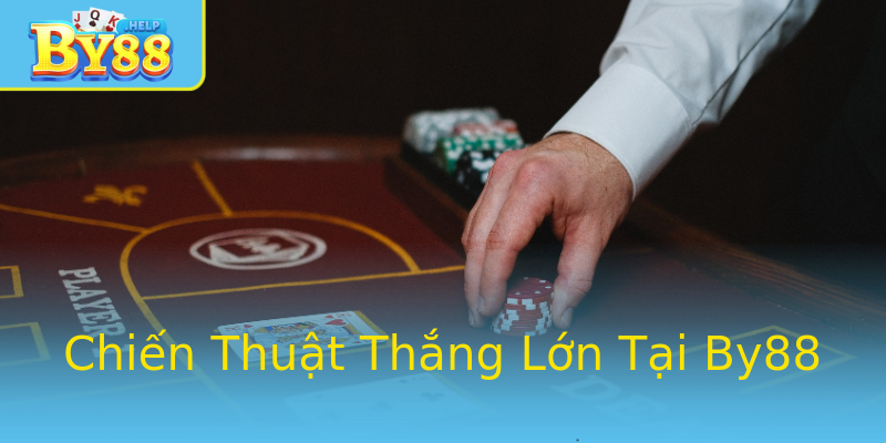 Chiến Thuật Thắng Lớn Tại By88