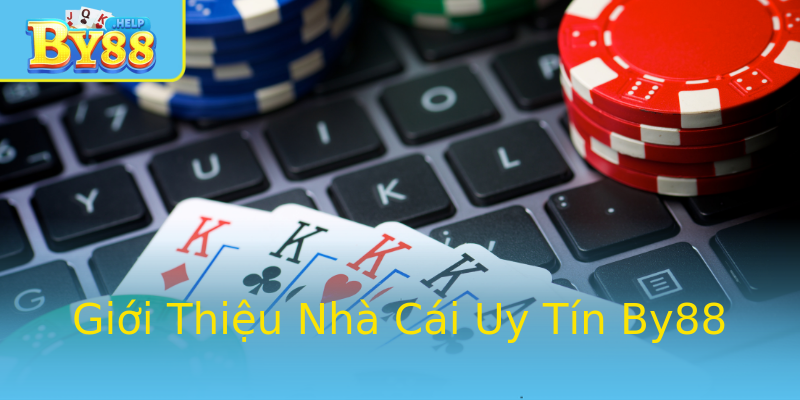 Giới Thiệu Nhà Cái Uy Tín By88