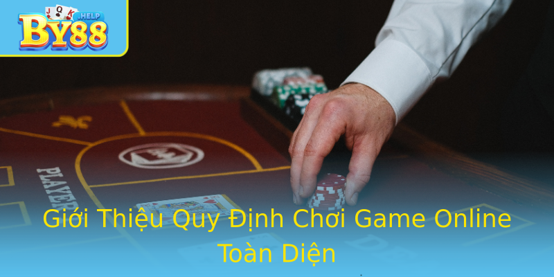 Giới Thiệu Quy Định Chơi Game Online Toàn Diện