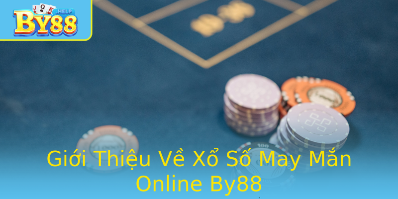 Giới Thiệu Về Xổ Số May Mắn Online By88