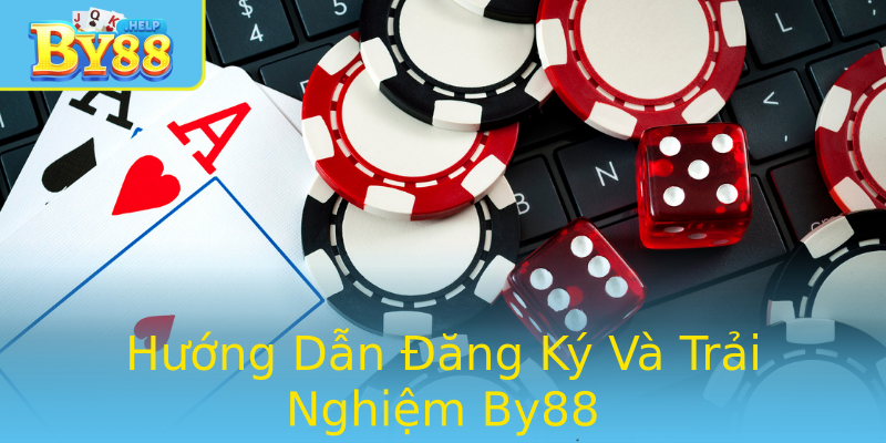 Hướng Dẫn Đăng Ký Và Trải Nghiệm By88