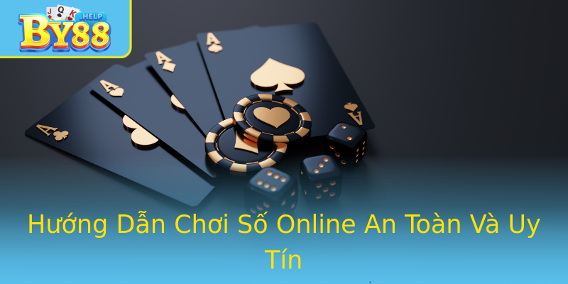 Hướng Dẫn Chơi Số Online An Toàn Và Uy Tín Hướng Dẫn Chơi Số Online An Toàn Và Uy Tín
