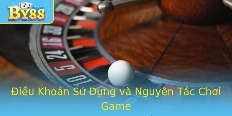 Điều Khoản Sử Dụng và Nguyên Tắc Chơi Game