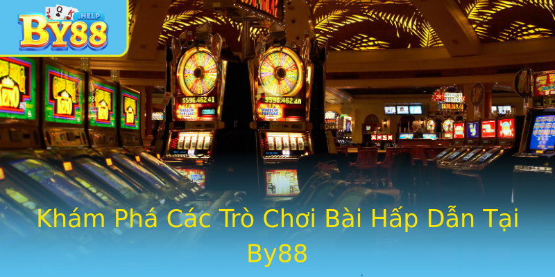 Khám Phá Các Trò Chơi Bài Hấp Dẫn Tại By88