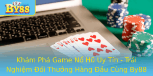 Kham Pha Game No Hu Uy Tin Trai Nghiem Oi Thuong Hang Au Cung By88