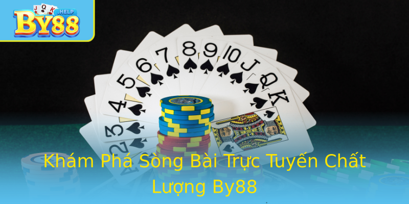 Khám Phá Sòng Bài Trực Tuyến Chất Lượng By88 Khám Phá Sòng Bài Trực Tuyến Chất Lượng By88