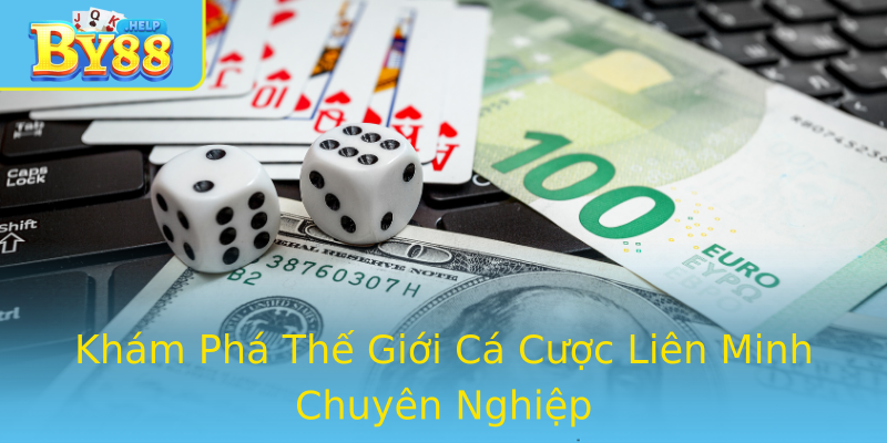 Khám Phá Thế Giới Cá Cược Liên Minh Chuyên Nghiệp Khám Phá Thế Giới Cá Cược Liên Minh Chuyên Nghiệp