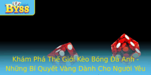 Kham Pha The Gioi Keo Bong A Anh Nhung Bi Quyet Vang Danh Cho Nguoi Yeu The Thao
