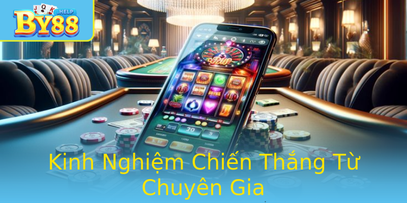 Kinh Nghiệm Chiến Thắng Từ Chuyên Gia Kinh Nghiệm Chiến Thắng Từ Chuyên Gia
