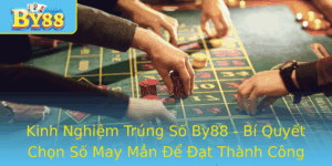 Kinh Nghiem Trung So By88 Bi Quyet Chon So May Man E At Thanh Cong
