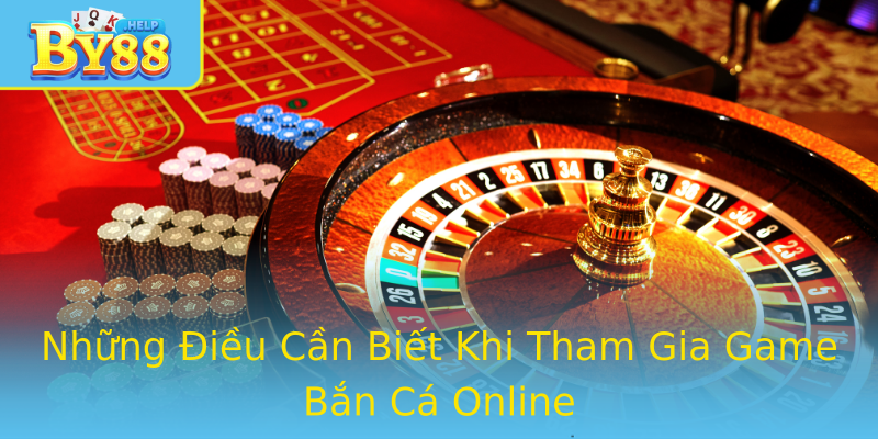 Những Điều Cần Biết Khi Tham Gia Game Bắn Cá Online Những Điều Cần Biết Khi Tham Gia Game Bắn Cá Online