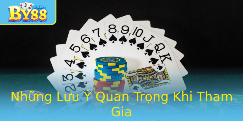 Những Lưu Ý Quan Trọng Khi Tham Gia