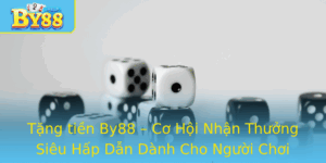 Tang Tien By88 Co Hoi Nhan Thuong Sieu Hap Dan Danh Cho Nguoi Choi