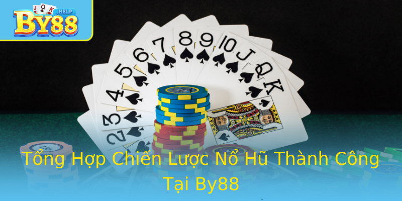 Tổng Hợp Chiến Lược Nổ Hũ Thành Công Tại By88