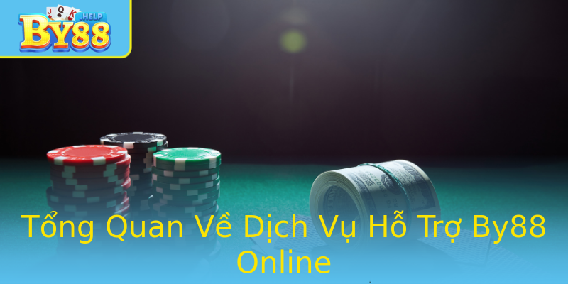 Tổng Quan Về Dịch Vụ Hỗ Trợ By88 Online