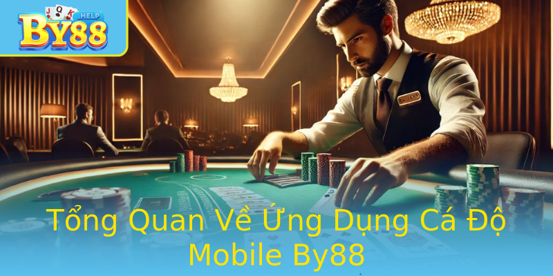 Tổng Quan Về Ứng Dụng Cá Độ Mobile By88