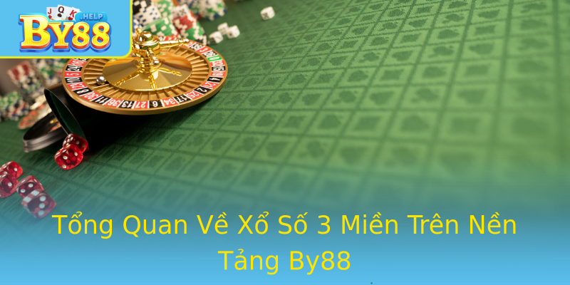 Tổng Quan Về Xổ Số 3 Miền Trên Nền Tảng By88 Tổng Quan Về Xổ Số 3 Miền Trên Nền Tảng By88