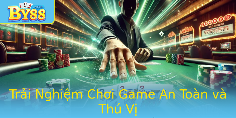 Trải Nghiệm Chơi Game An Toàn và Thú Vị Trải Nghiệm Chơi Game An Toàn và Thú Vị