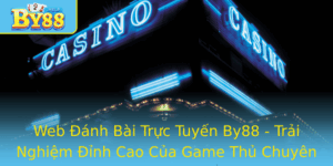 Web Anh Bai Truc Tuyen By88 Trai Nghiem Inh Cao Cua Game Thu Chuyen Nghiep